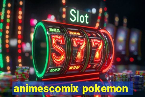 animescomix pokemon